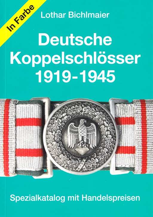 Bichlmaier, Lothar: Deutsche Koppelschlösser 1919-1945 - aktualisierte Neuauflage in Farbe 2024