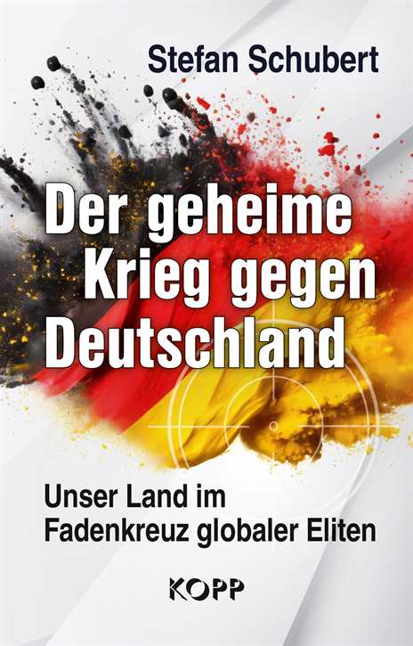 Schubert, Stefan: Der geheime Krieg gegen Deutschland - Unser Land im Fadenkreuz globaler Eliten