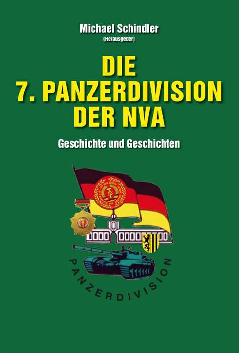 Schindler, Michael: Die 7. Panzerdivision der NVA - Geschichte und Geschichten - Sammlerexemplar mit Signaturen!