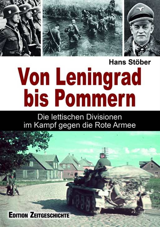 Stöber, Hans: Von Leningrad bis Pommern - Die lettischen Divisionen im Kampf gegen die Rote Armee - Vorbestellung!