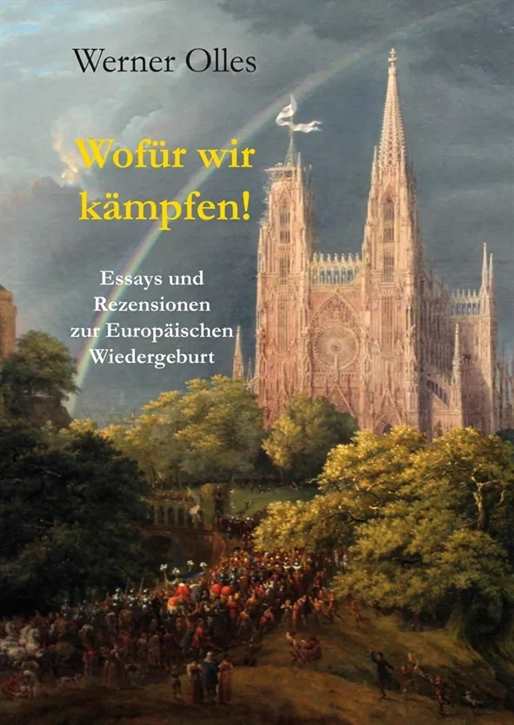 Olles, Werner: Wofür wir kämpfen! - Essays und Rezensionen zur Europäischen Wiedergeburt