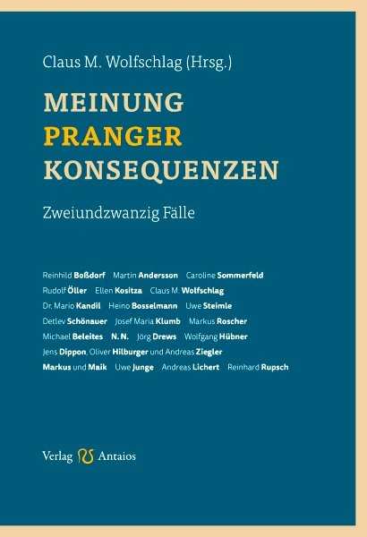 Wolfschlag, Claus (Hrsg.): Meinung, Pranger, Konsequenzen - Zweiundzwanzig Fälle