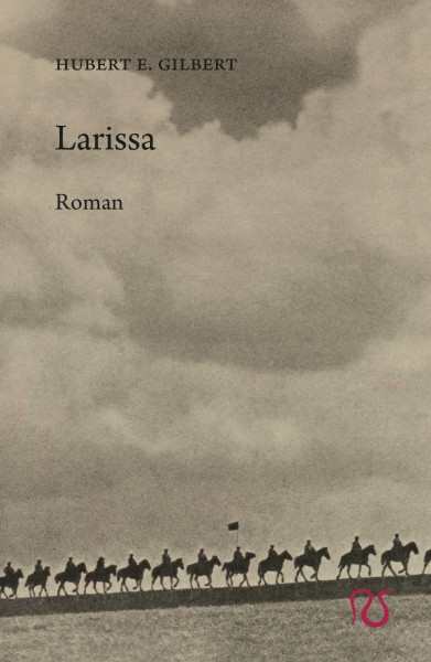 Gilbert, Hubert Ernst: Larissa - Roman