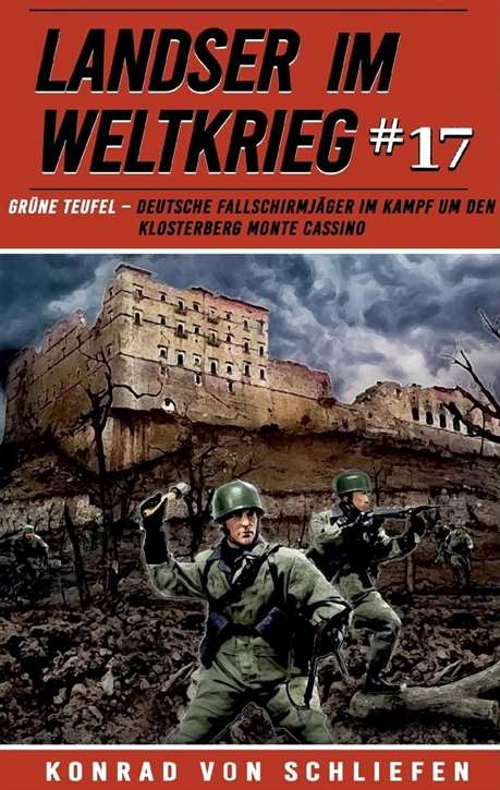 Schliefen, Konrad von: Landser im Weltkrieg Band 17 - Grüne Teufel - Deutsche Fallschirmjäger im Kampf um den Klosterberg Monte Cassino