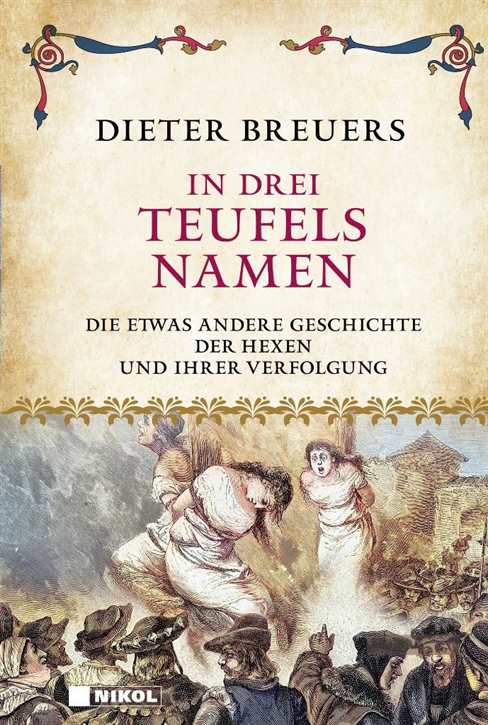 Breuers, Dieter: In drei Teufels Namen - Die etwas andere Geschichte der Hexen und ihrer Verfolgung