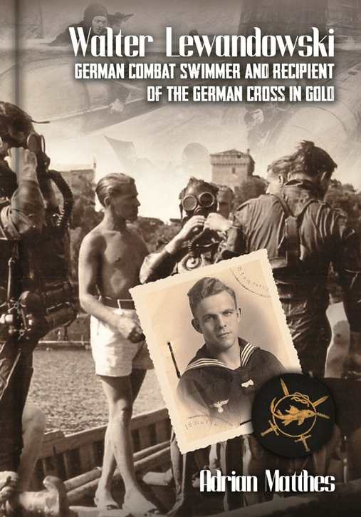 Lewandowski, Walter: German combat swimmer and recipient of the German Cross in Gold (English edition)