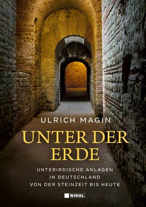 Magin, Ulrich: Unter der Erde - Unterirdische Anlagen in Deutschland von der Steinzeit bis heute