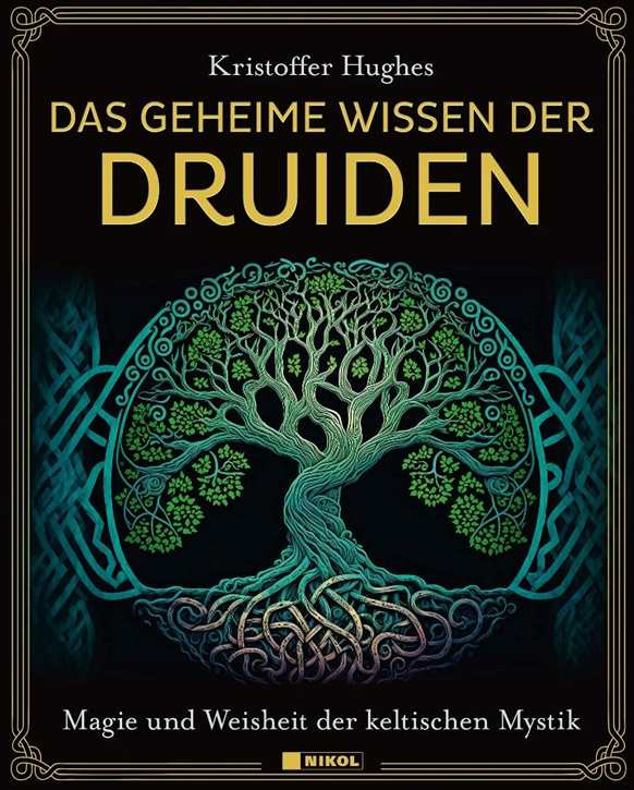 Hughes, Kristoffer: Das geheime Wissen der Druiden - Magie und Weisheit der keltischen Mystik