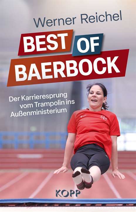 Reichel, Werner: Best of Baerbock - Der Karrieresprung vom Trampolin ins Außenministerium