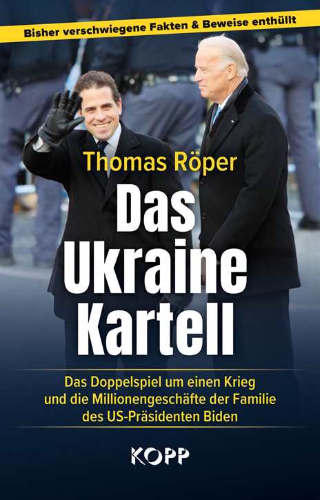 Röper, Thomas: Das Ukraine-Kartell - Das Doppelspiel um einen Krieg und die Millionengeschäfte der Familie des US-Präsidenten Biden