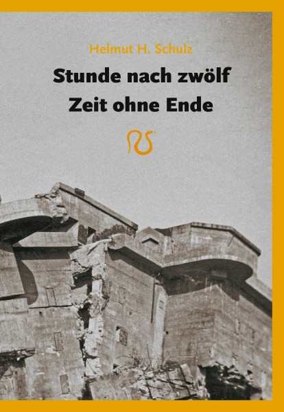 Schulz, Helmut H.: Stunde nach zwölf / Zeit ohne Ende