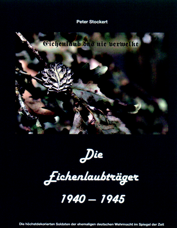 Stockert, Peter: Die Eichenlaubträger 1940-1945 - Die höchstdekorierten Soldaten der deutschen Wehrmacht im Spiegel der Zeit. Band 7 - VORBESTELLUNG!