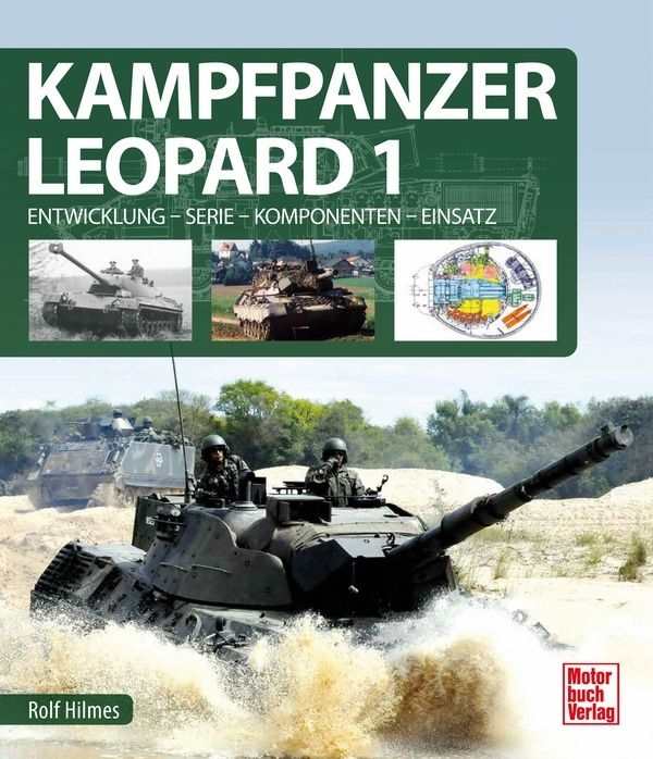 Hilmes, Rolf:  Kampfpanzer Leopard 1 - Entwicklung - Serie - Komponenten - Einsatz