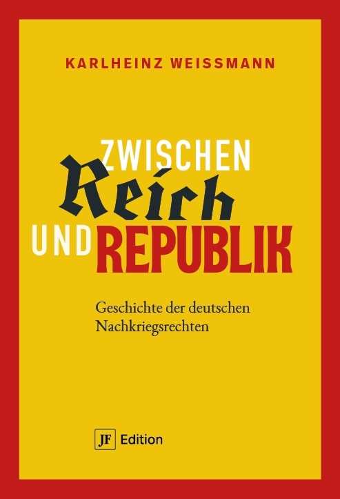 Weißmann, Karlheinz: Zwischen Reich und Republik - Geschichte der deutschen Nachkriegsrechten