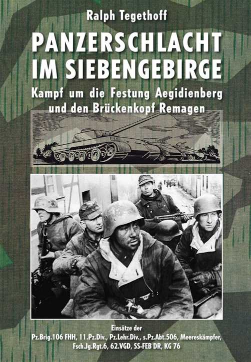 Tegethoff, Ralph: Panzerschlacht im Siebengebirge - Kampf um die Festung Aegidienberg - Einsätze im Brückenkopf Remagen