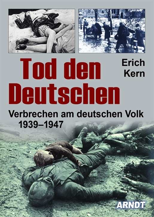 Kern, Erich: Tod den Deutschen - Verbrechen am deutschen Volk 1939-1947