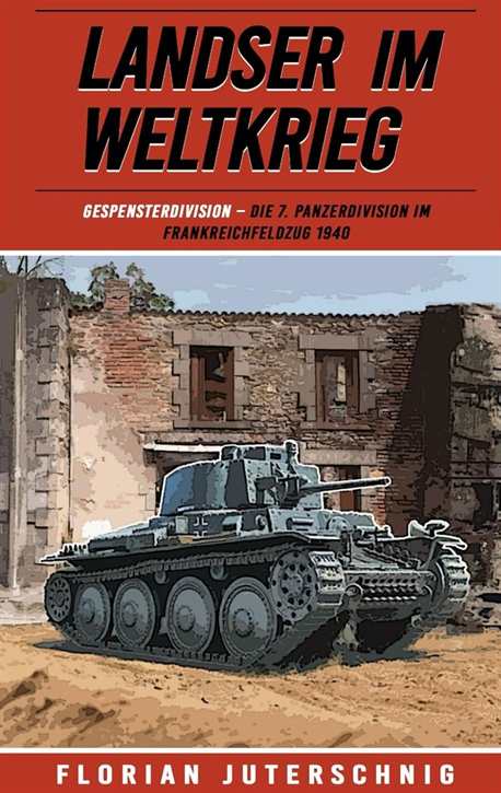 Weinhauer, Hermann: Landser im Weltkrieg Band 23 - Gespensterdivision - Die 7. Panzerdivision im Frankreichfeldzug 1940