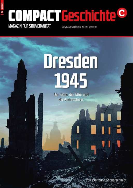 COMPACT-Geschichte 9 - Dresden 1945 - Die Toten, die Täter und die Verharmloser