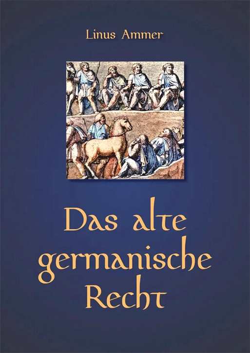 Ammer, Linus: Das alte germanische Recht