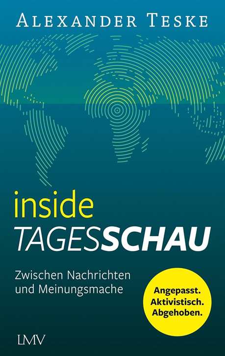 Teske, Alexander: inside tagesschau - Zwischen Nachrichten und Meinungsmache