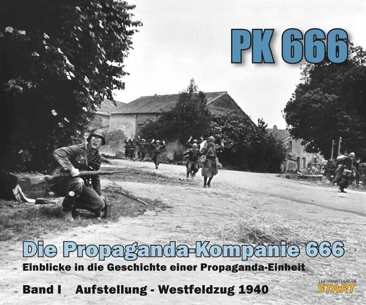 Urbanke, Axel: PK 666 - Die Propaganda-Kompanie 666 - Band I - Aufstellung und Westfeldzug 1940 - Vorbestellung!