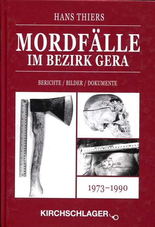 Thiers, Hans: Mordfälle im Bezirk Gera 1973 - 1990 Band I