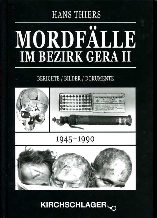 Thiers, Hans: Mordfälle im Bezirk Gera 1945 - 1990 Band II