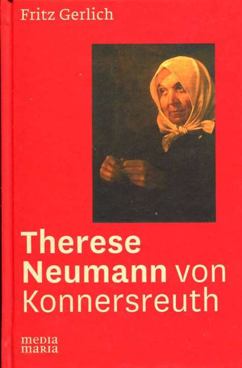 Gerlich, Fritz: Therese Neumann von Konnersreuth