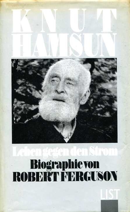 Ferguson, Robert: Knut Hamsun - Leben gegen den Strom - Biographie