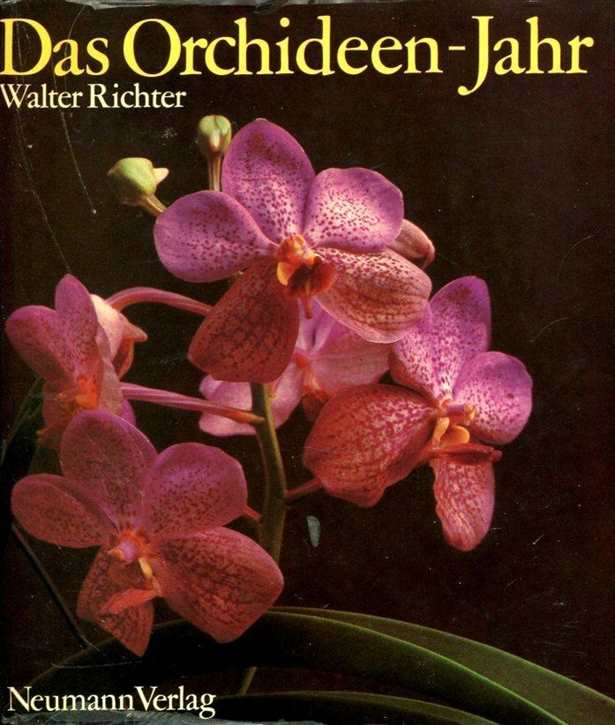 Richter, Walter: Das Orchideen-Jahr - Erfahrungen mit Orchideen - Berichte über ihre Lebensweise, Pflege, Vermehrung und Züchtung