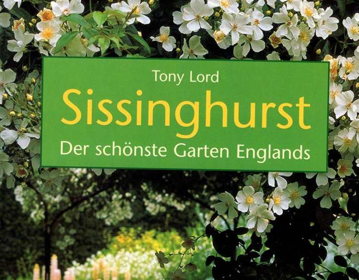 Lord, Tony: Sissinghurst - Der schönste Garten Englands