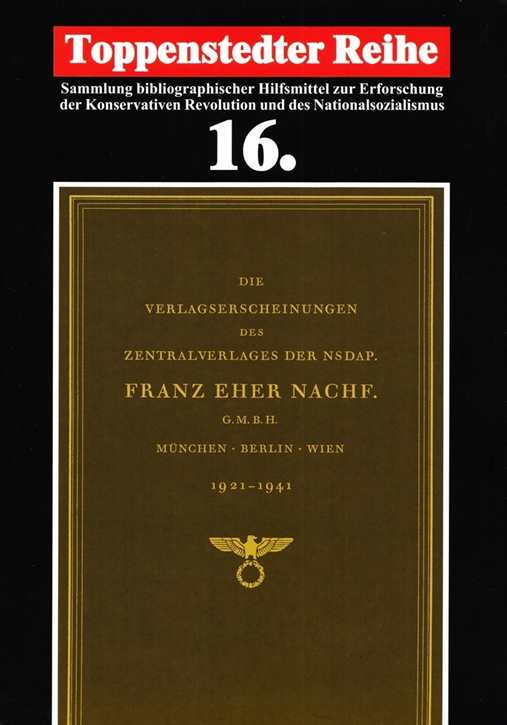 Die Verlagserscheinungen des Zentralverlages der NSDAP - Franz Eher Nachf. Verlag. 1921-1941